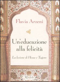 Un'educazione alla felicità. La lezione di Hesse e Tagore