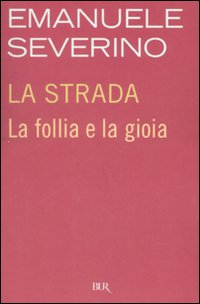La strada. La follia e la gioia