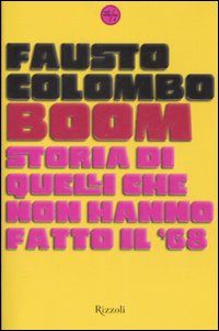 Boom. Storia di quelli che non hanno fatto il '68