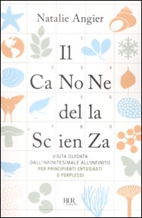Il canone della scienza. Visita guidata dall'infinitesimale all'infinito per principianti entusiasti o perplessi