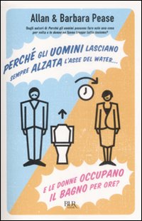 Perché gli uomini lasciano sempre alzata l'asse del water e le donne occupano il bagno per ore?