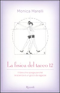 La fisica del tacco 12. Il libro che spiega perché la scienza è un gioco da ragazze