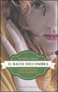 Il bacio dell'ombra. L'accademia dei vampiri. Vol. 3