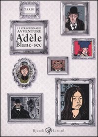 Le straordinarie avventure di Adèle Blanc-Sec. Vol. 2