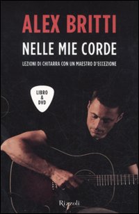 Nelle mie corde. Lezioni di chitarra con un maestro d'eccezione
