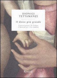Il dono più grande. Lettera ai genitori che chiedono il Battesimo per il loro bambino