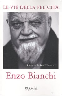 Le vie della felicità. Gesù e le beatitudini