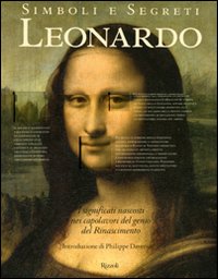 Simboli e segreti. Leonardo. I significati nascosti nei capolavori del genio del Rinascimento