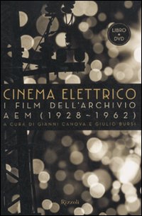Cinema elettrico. I film dell'archivio AEM (1928-1962)