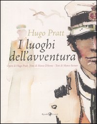 Hugo Pratt. I luoghi dell'avventura. Catalogo della mostra (Lugano, 8 luglio-2 ottobre 2011). Ediz. italiana e francese
