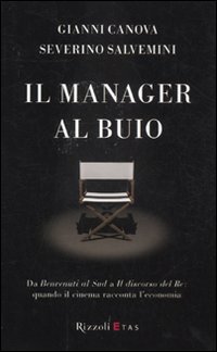 Il manager al buio. Da Benvenuti al Sud a Il discorso del Re: quando il cinema racconta l'economia