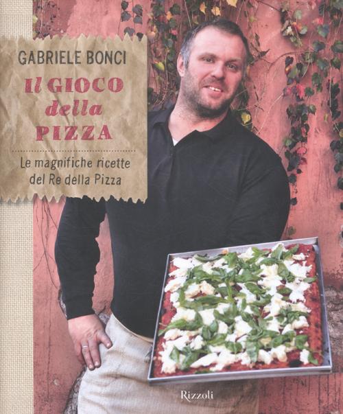 Il gioco della pizza. Le magnifiche ricette del re della pizza