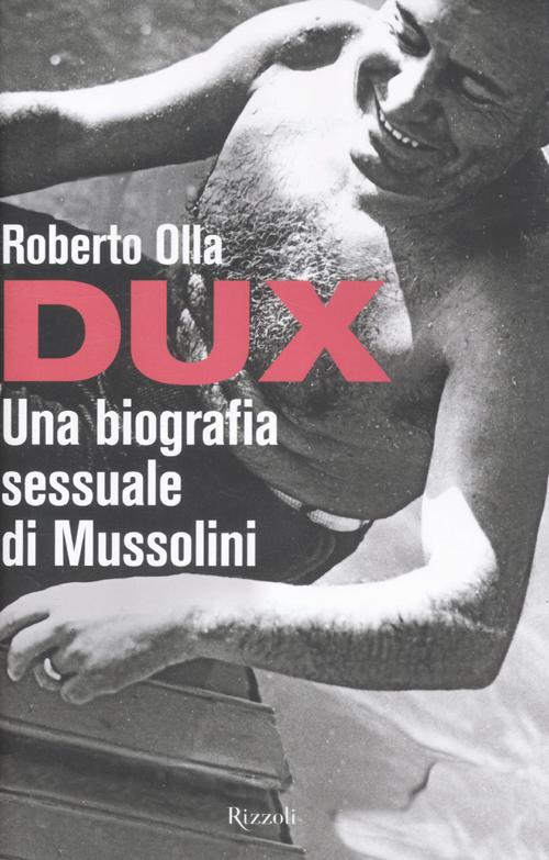 Dux. Una biografia sessuale di Mussolini