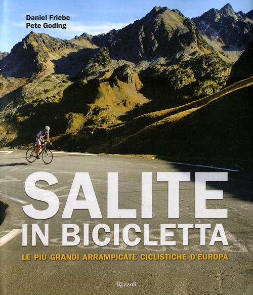 Salite in bicicletta. Le più grandi arrampicate ciclistiche d'Europa