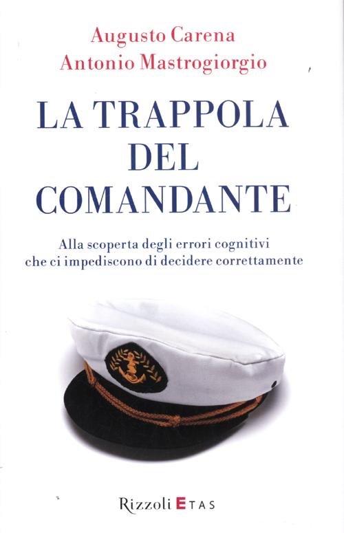 La trappola del comandante. Alla scoperta degli errori cognitivi che ci impediscono di decidere correttamente