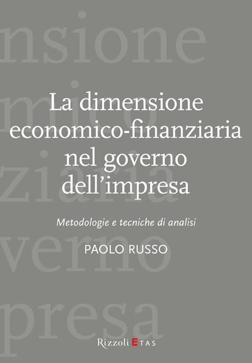 La dimensione economico-finanziaria nel governo dell'impresa. Metodologie e tecniche di analisi