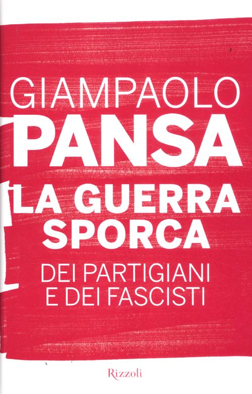 La guerra sporca dei partigiani e dei fascisti