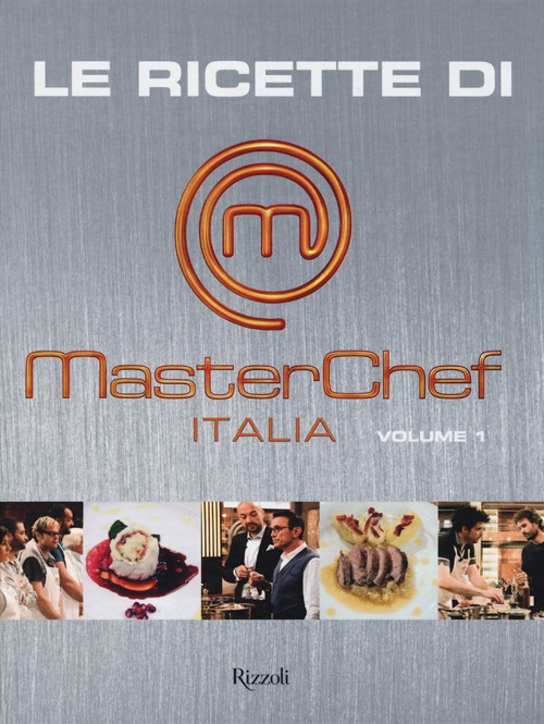Le ricette di MasterChef Italia. Vol. 1