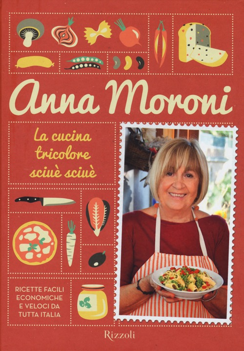 La cucina tricolore sciuè sciuè. Ricette facili, economiche e veloci da tutta Italia