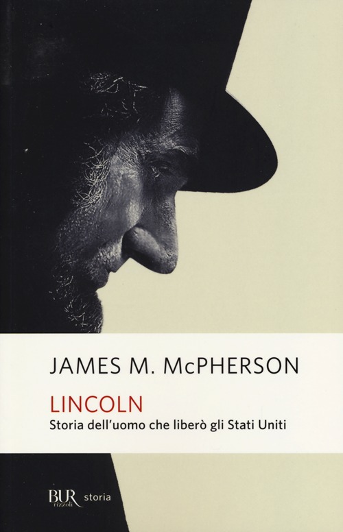 Lincoln. Storia dell'uomo che liberò gli Stati Uniti
