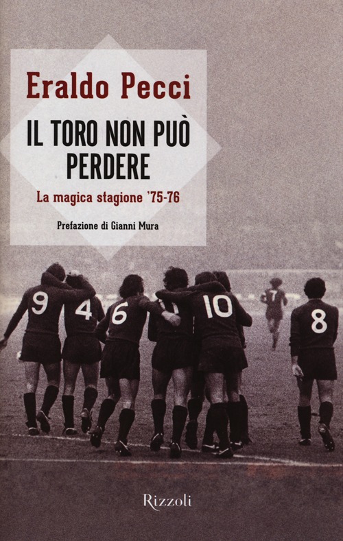 Il Toro non può perdere. La magica stagione '75-'76
