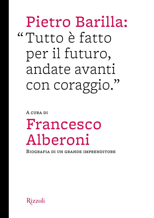 Pietro Barilla: «Tutto è fatto per il futuro, andate avanti con coraggio»