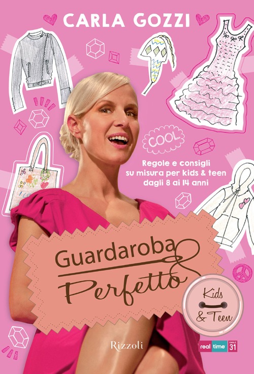 Guardaroba perfetto. Regole e consigli su misura per kids & teen dagli 8 ai 14 anni