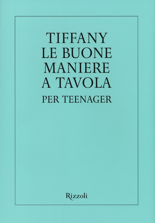 Tiffany. Le buone maniere a tavola per teenager