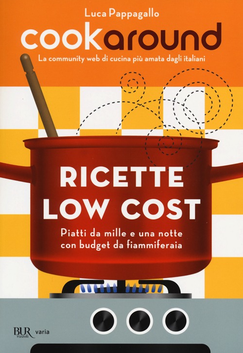 Cookaround. Ricette low cost. Piatti da mille e una notte con budget da fiammiferaia
