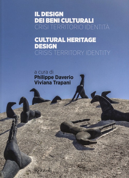 Il design dei beni culturali. Crisi, territorio, identità-Cultural heritage design. Crisis, territory, identity