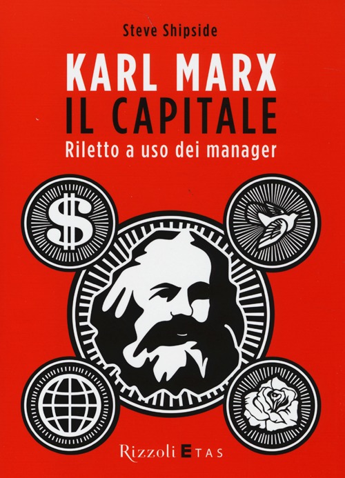 Karl Marx. Il capitale. Riletto a uso dei manager