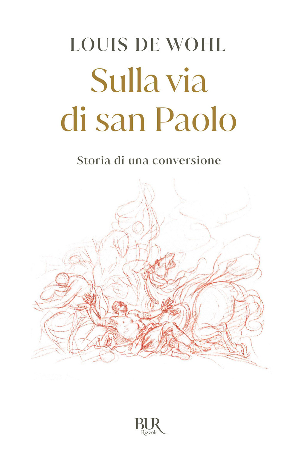 Sulla via di san Paolo. Storia di una conversione