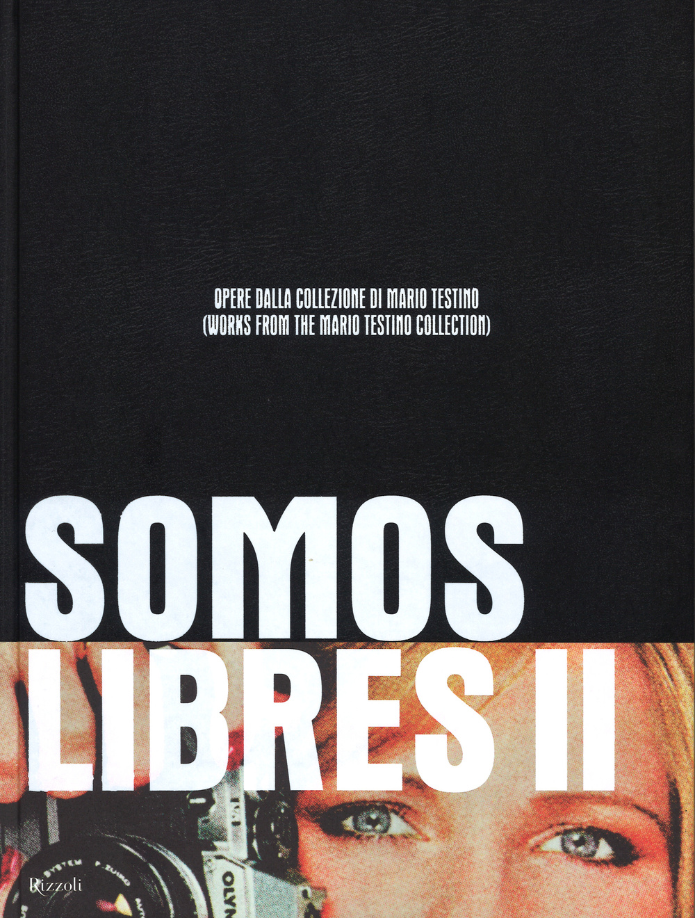 Somos Libres II. Opere dalla collezione di Mario Testino. Catalogo della mostra (Torino, 17 maggio-17 settembre 2014)