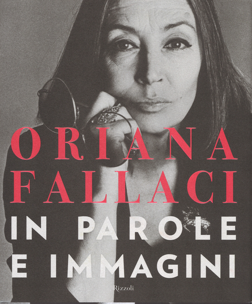 Oriana Fallaci. In parole e immagini