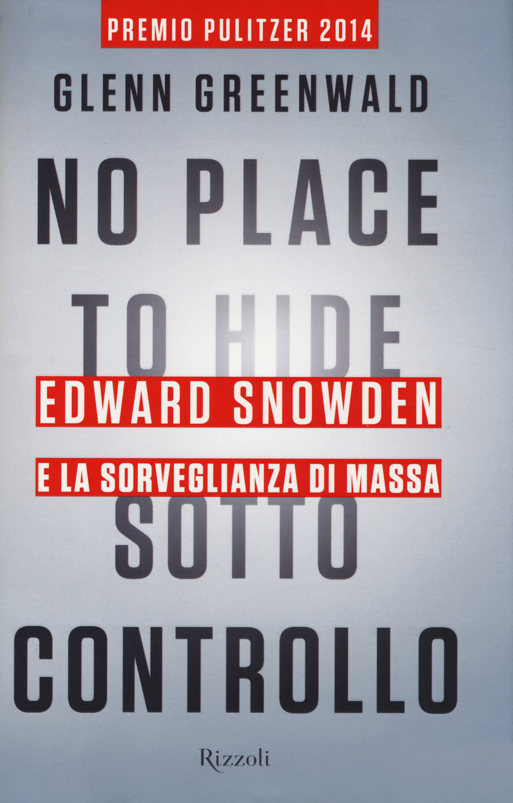 No place to hide. Sotto controllo. Edward Snowden e la sorveglianza di massa