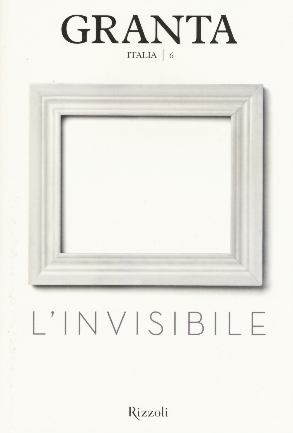 Granta Italia. Vol. 6: L'invisibile