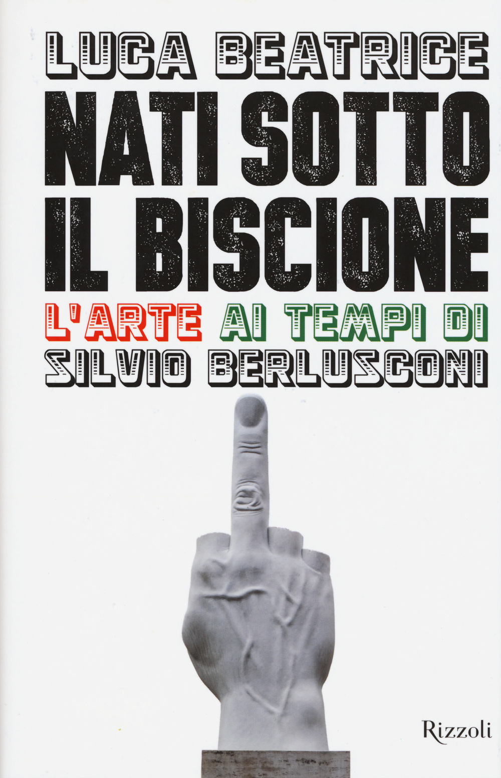 Nati sotto il Biscione. L'arte ai tempi di Silvio Berlusconi