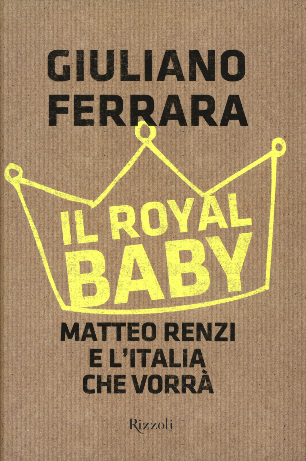Il Royal baby. Matteo Renzi e l'Italia che vorrà