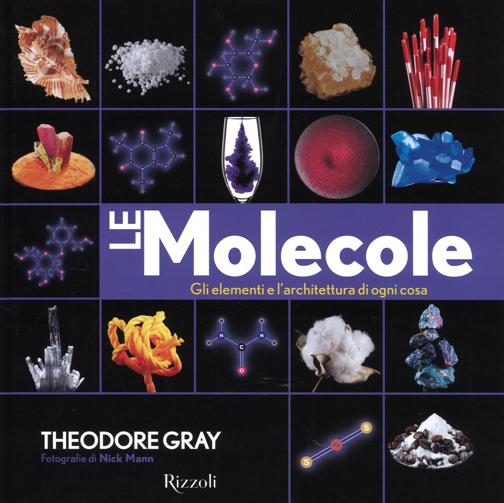 Le molecole. Gli elementi e l'architettura di ogni cosa