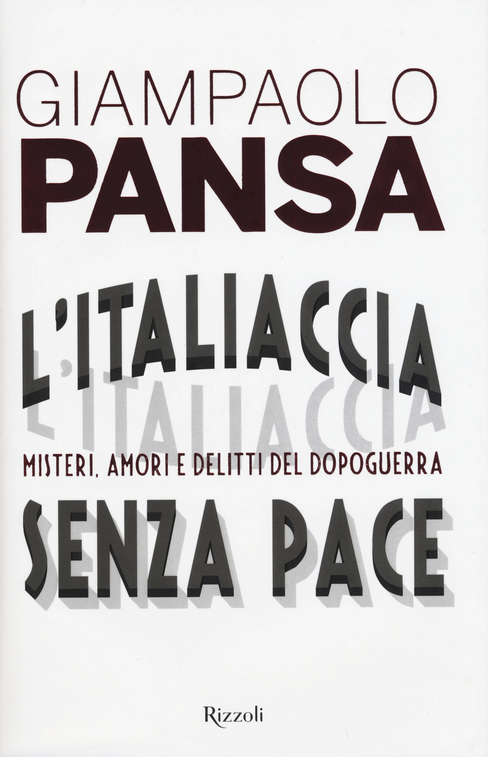L'Italiaccia senza pace. Misteri, amori e delitti del dopoguerra