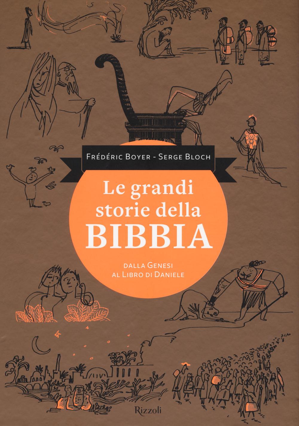 Le grandi storie della Bibbia. Dalla Genesi al libro di Daniele