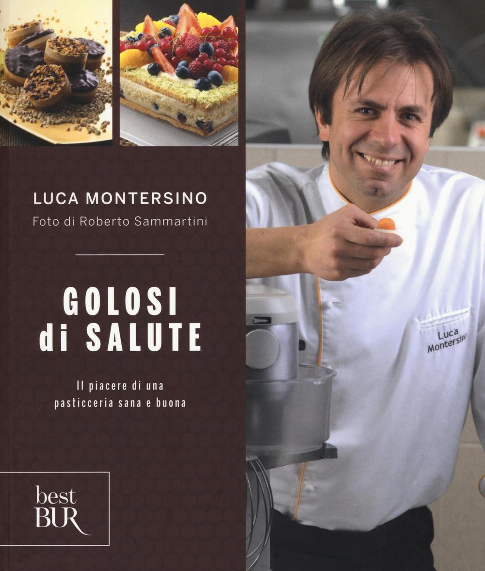 Golosi di salute. Il piacere di una pasticceria sana e buona
