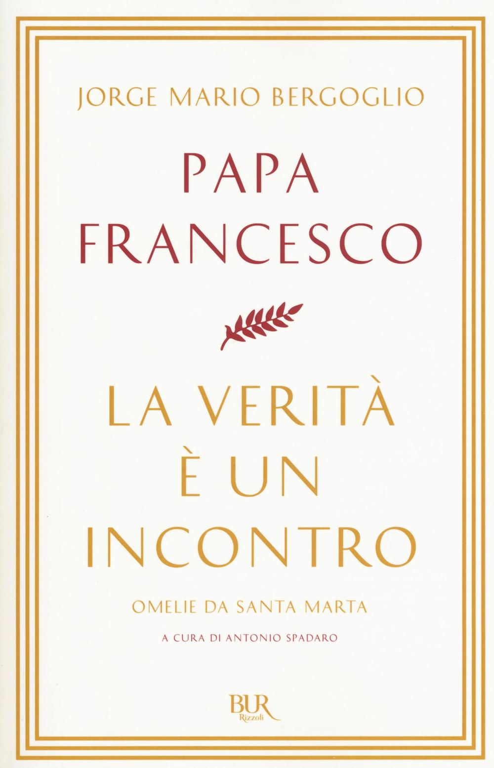 La verità è un incontro. Omelie da Santa Marta