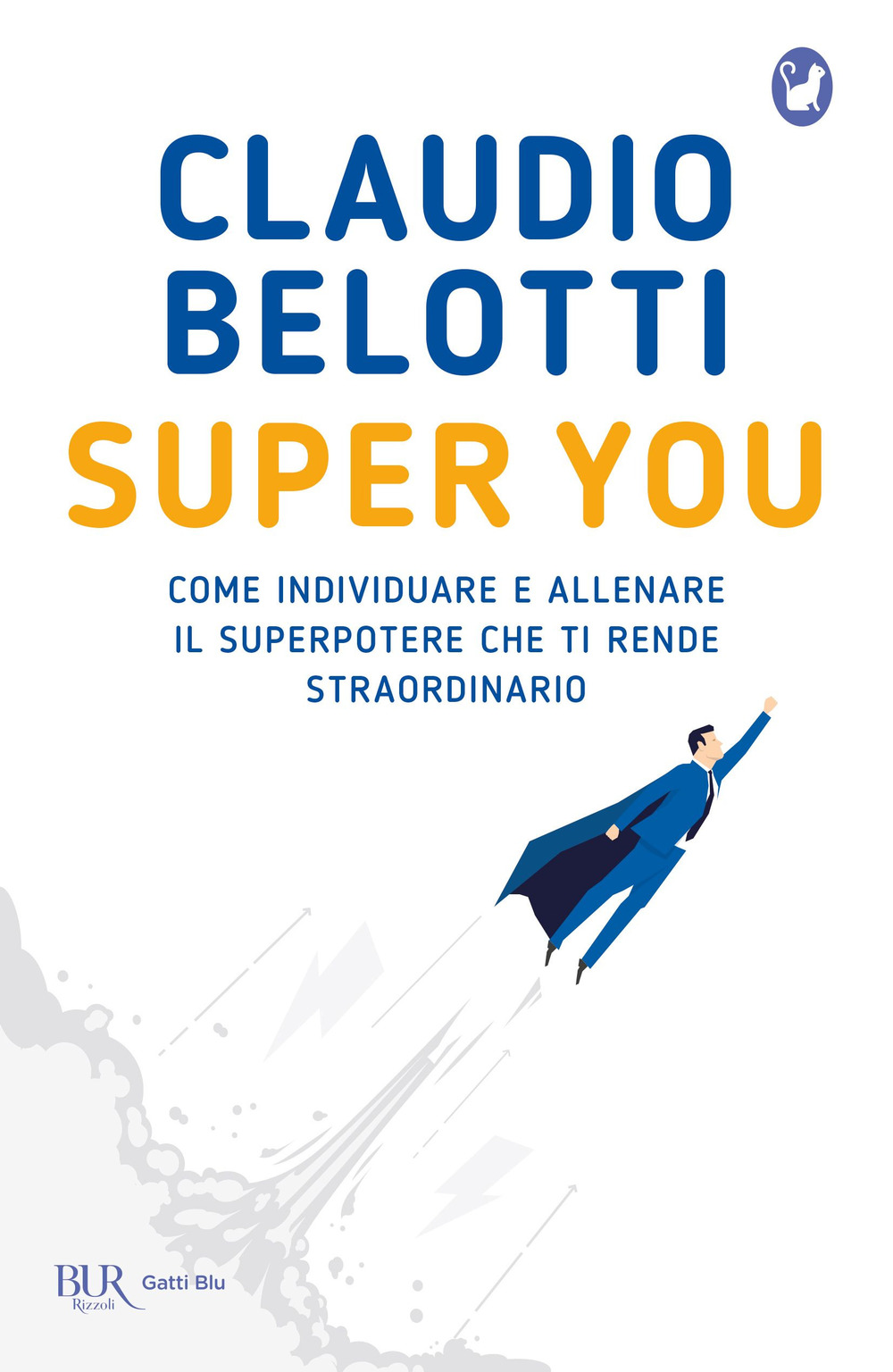 Super you. Come individuare e allenare il superpotere che ti rende straordinario
