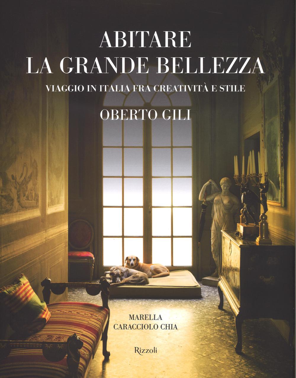 Abitare la grande bellezza. Viaggio in Italia fra creatività e stile