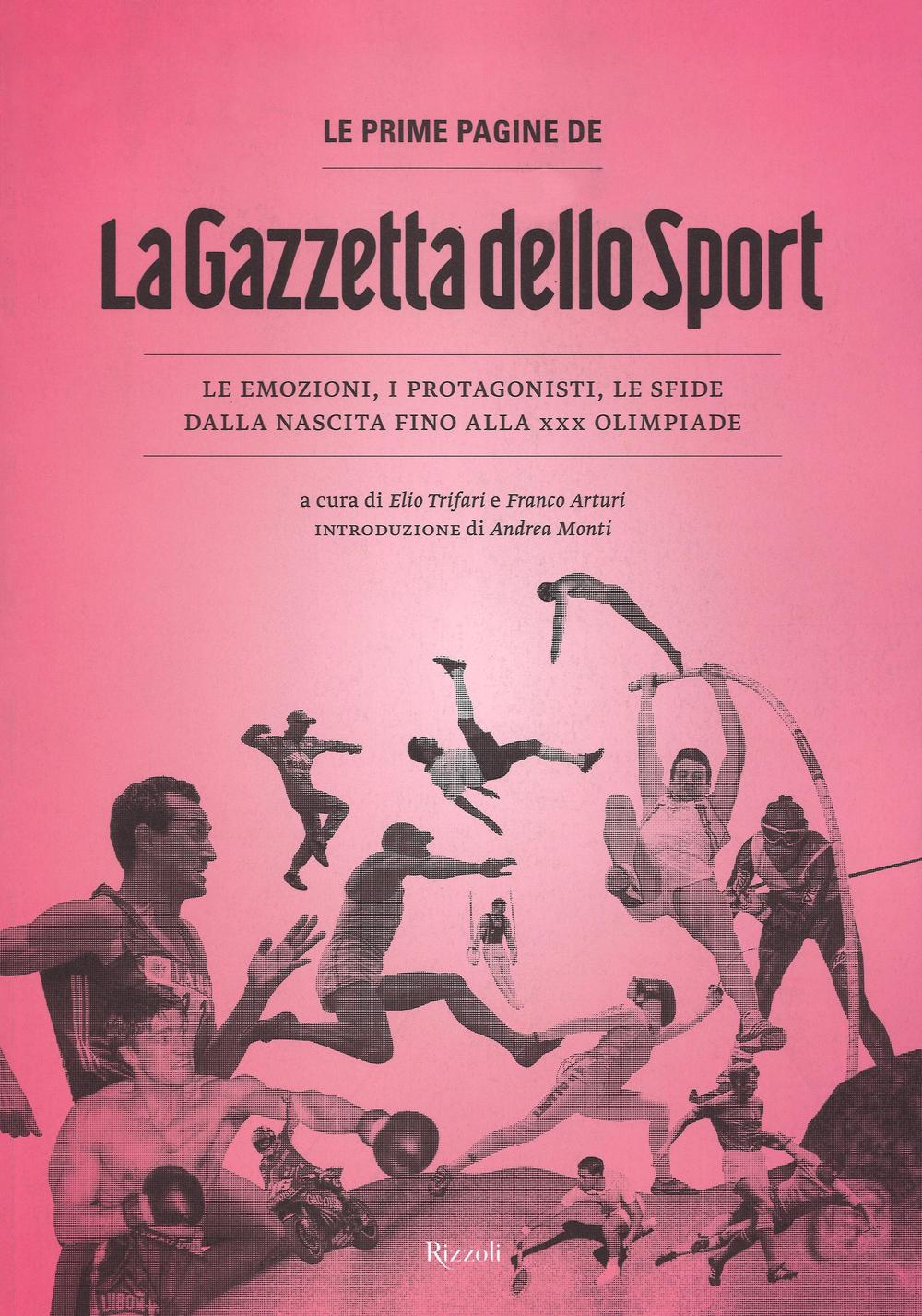 Le prime pagine de «La Gazzetta dello Sport». Le emozioni, i protagonisti, le sfide dalla nascita alla XXX Olimpiade