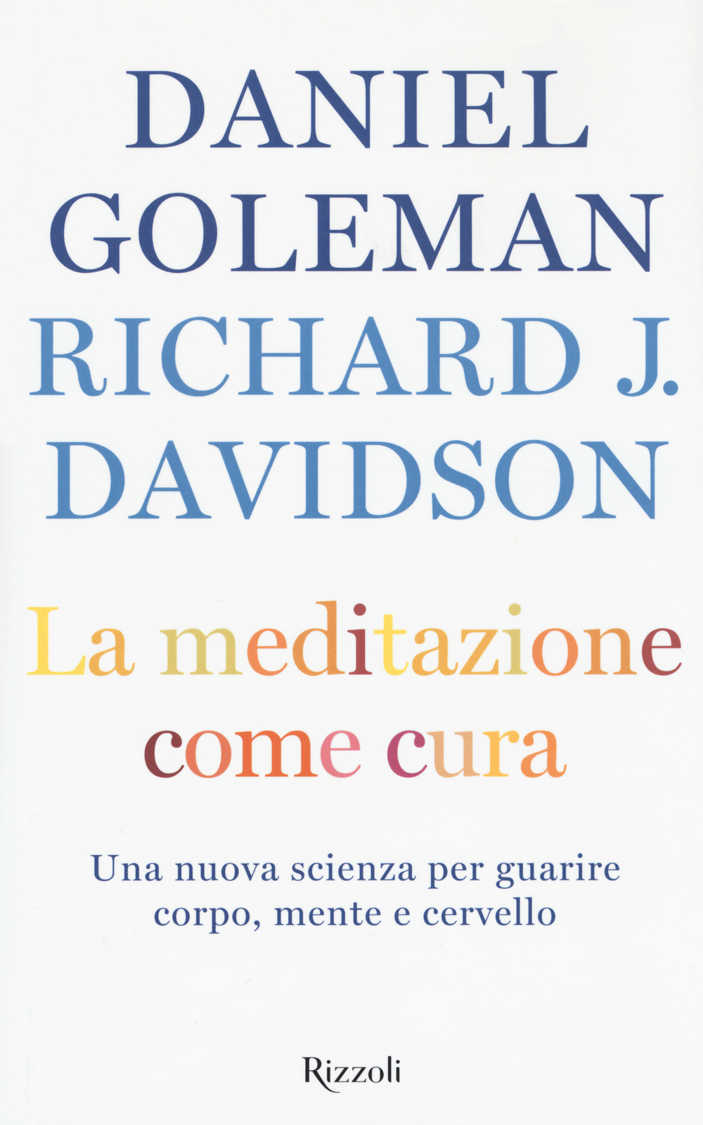 La meditazione come cura. Una nuova scienza per guarire corpo, mente e cervello