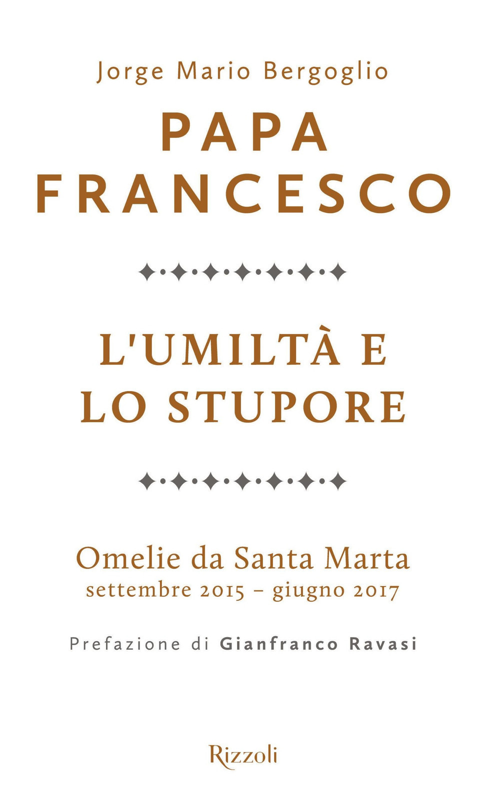L'umiltà e lo stupore. Omelie da Santa Marta. Settembre 2015-giugno 2017