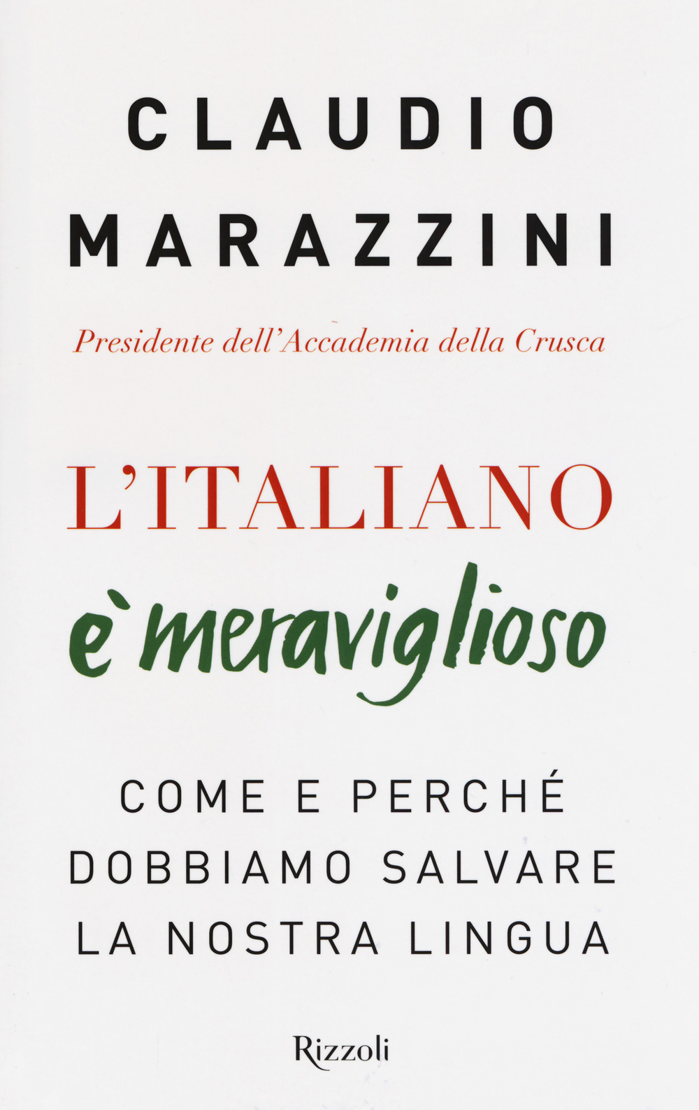 L'italiano è meraviglioso. Come e perché dobbiamo salvare la nostra lingua