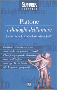 I dialoghi dell'amore. Carmide-Liside-Convito-Fedro